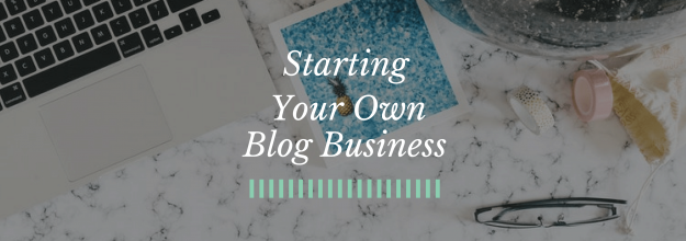 Starting Your Own Blog Business